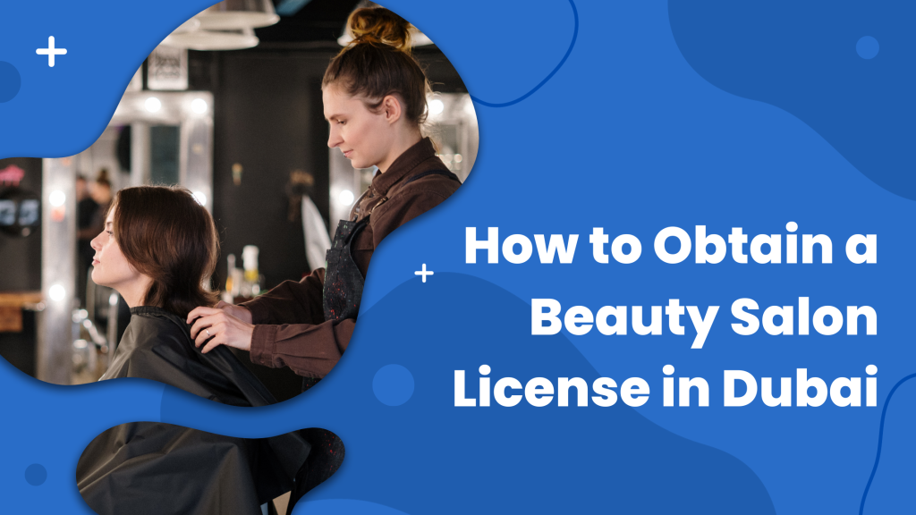 How to Obtain a Beauty Salon License in Dubai